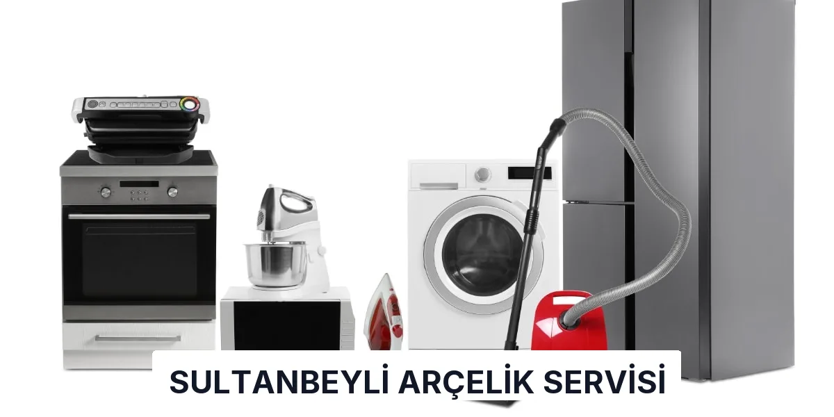 Sultanbeyli Arçelik Servisi