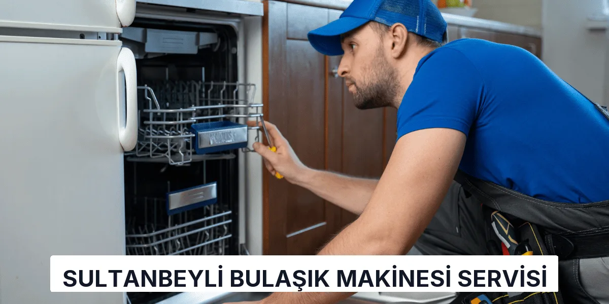 Sultanbeyli Bulaşık Makinesi Servisi