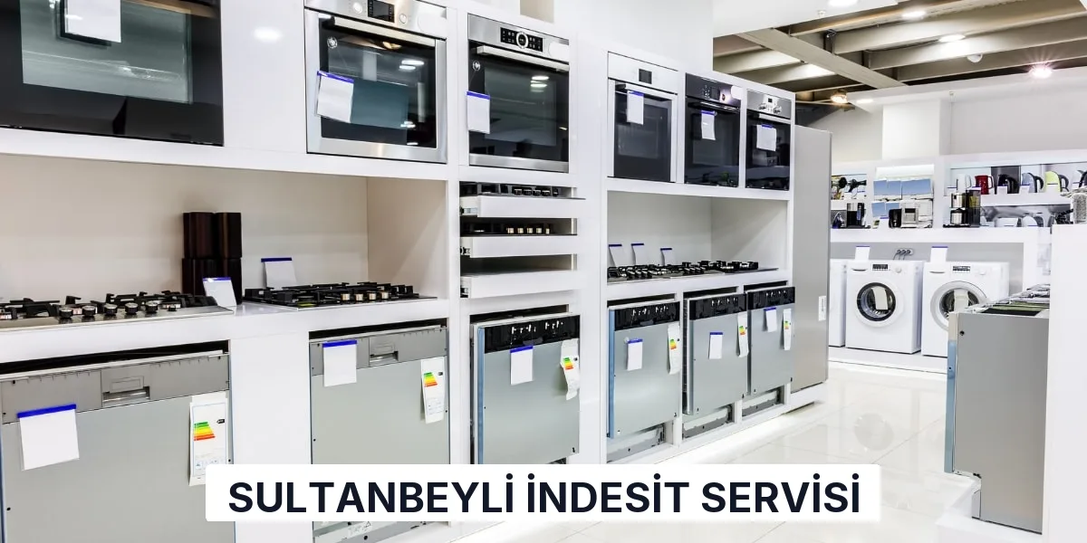 Sultanbeyli İndesit Servisi