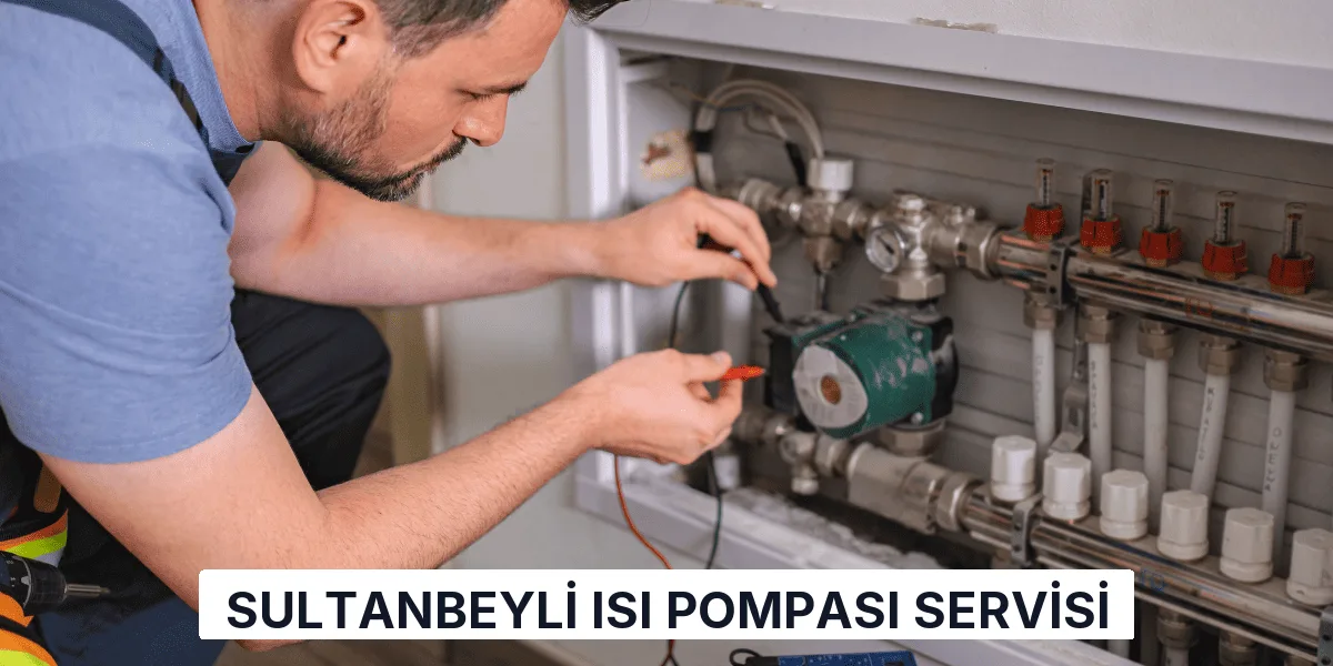 Sultanbeyli Isı Pompası Servisi