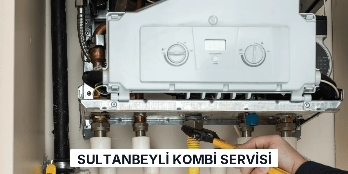 Sultanbeyli Kombi Servisi