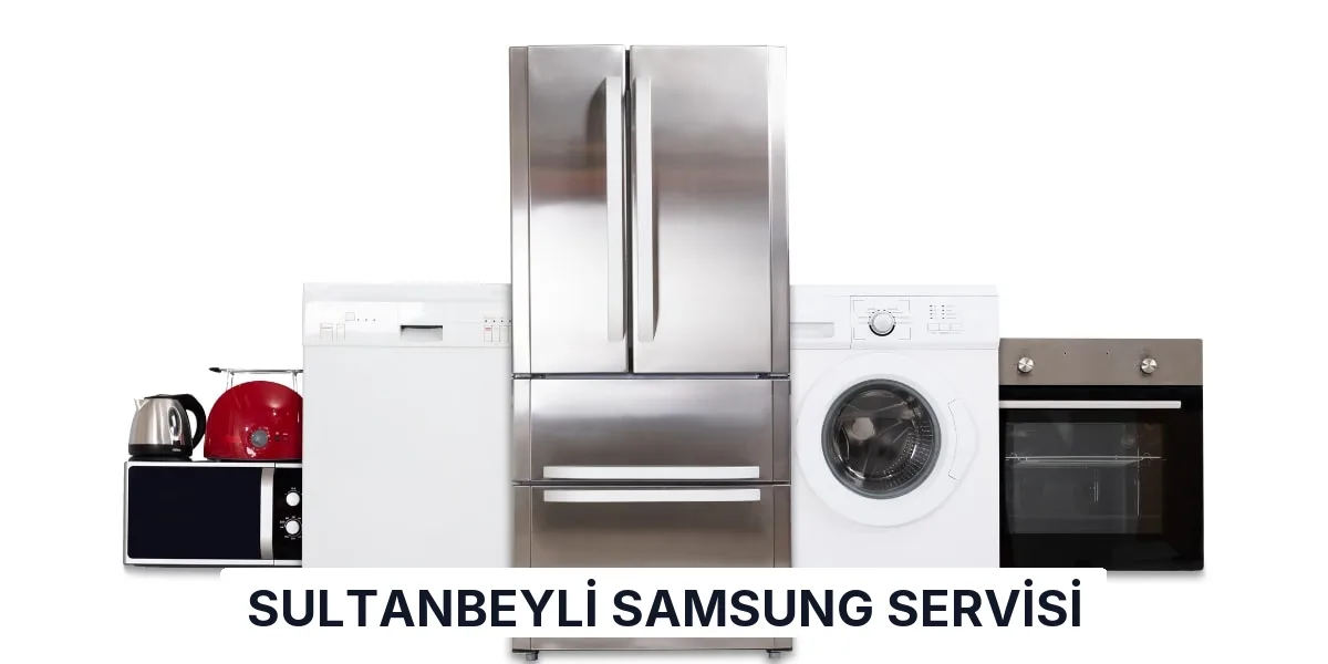 Sultanbeyli Samsung Servisi