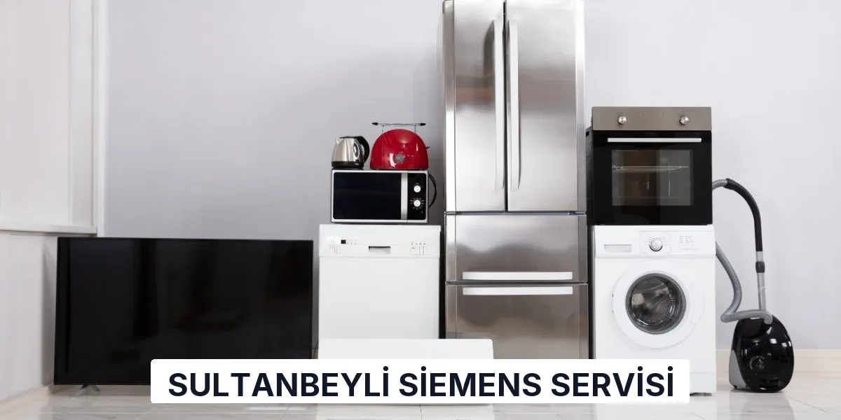 Sultanbeyli Siemens Servisi